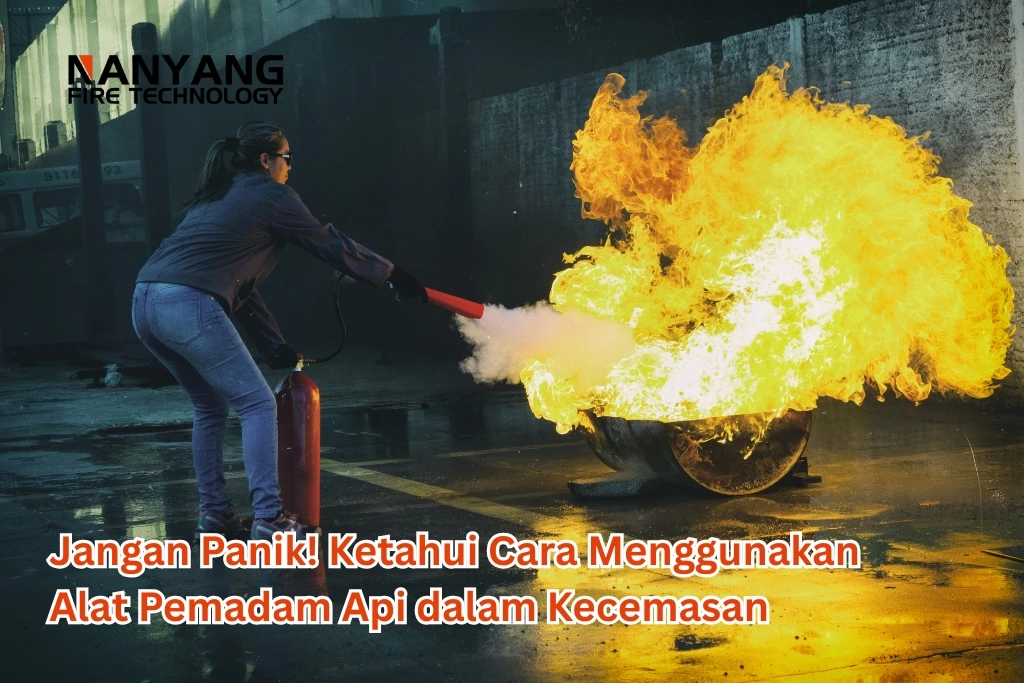 Jangan Panik! Ketahui Cara Menggunakan Alat Pemadam Api dalam Kecemasan